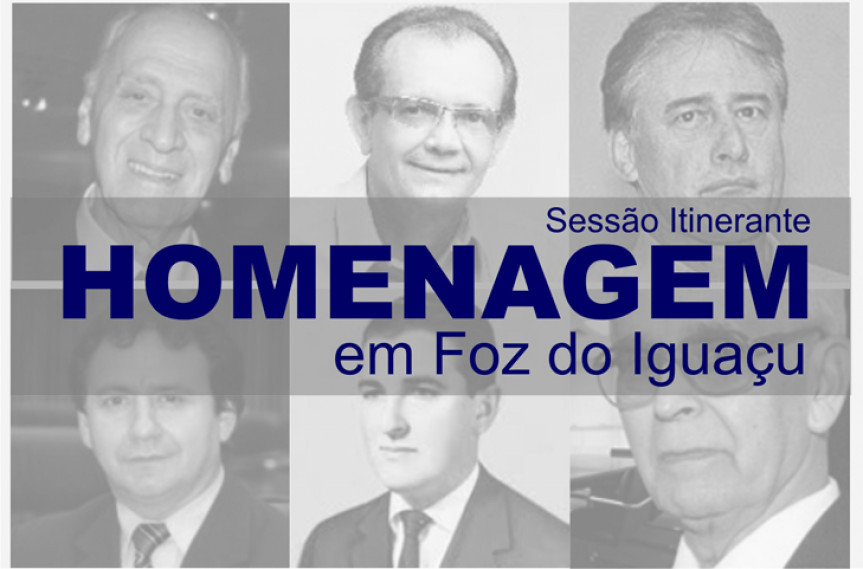 Ex-deputados que representaram a região de Foz do Iguaçu receberão menção honrosa.