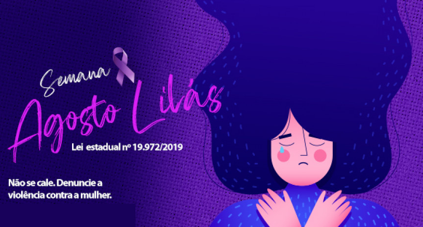 Semana de Agosto Lilás é dedicada às ações de prevenção, conscientização e enfrentamento à violência contra a mulher.