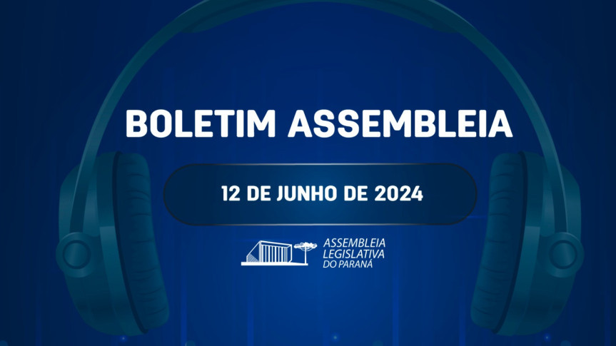 Confira um resumo das principais notícias da Assembleia Legislativa no Boletim Assembleia