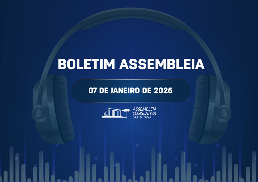 Confira um resumo das principais notícias da Assembleia Legislativa no Boletim Assembleia