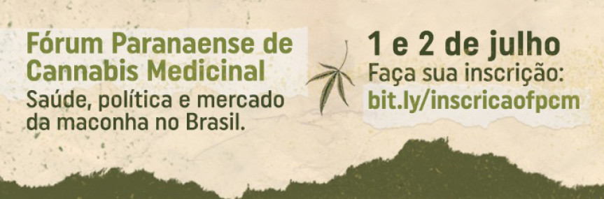 Fórum Paranaense de Cannabis Medicinal – Saúde, Política e Mercado da Maconha no Brasil tem início nesta quinta-feira (1º).