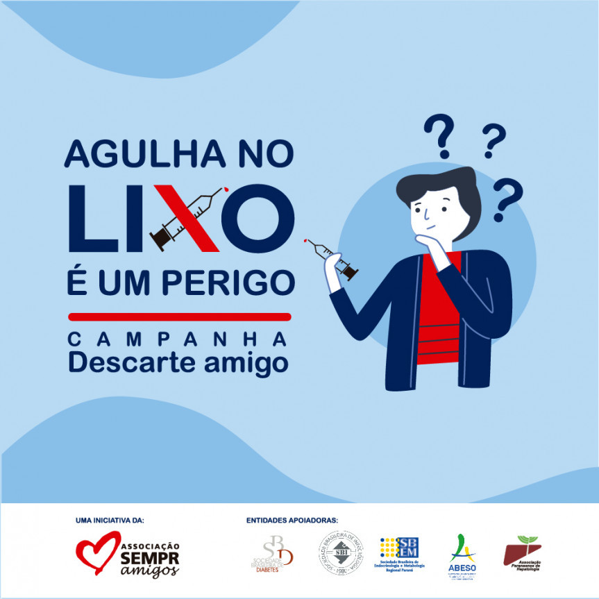 Campanha Descarte Amigo da Associação SEMPR Amigos faz alerta para o descarte inadequado de agulhas e seringas.