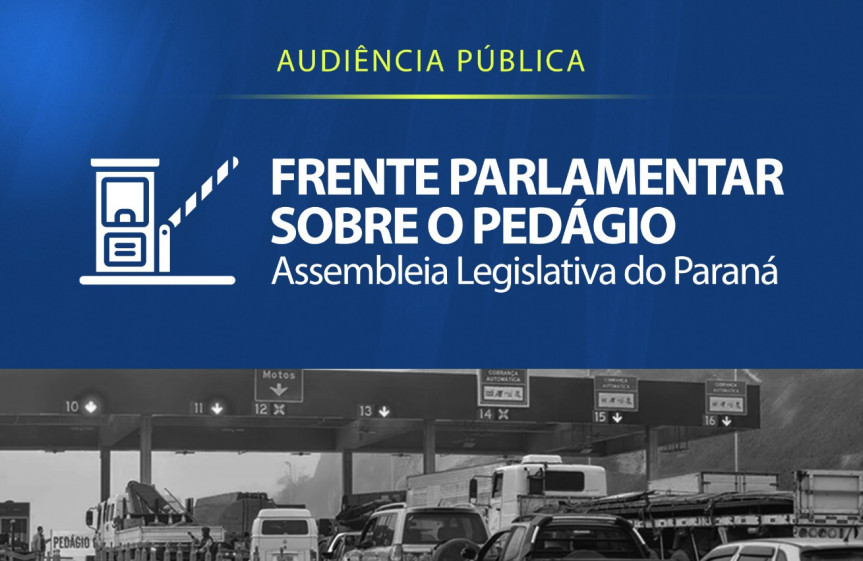 Audiência pública da Frente Parlamamentar sobre o Pedágio vai debater o final dos atuais contratos e as obras que deixaram de ser realizadas pelas empresas.