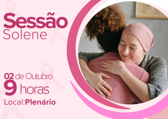 Sessão Especial sobre Outubro Rosa terá relatos sobre como lidar com câncer