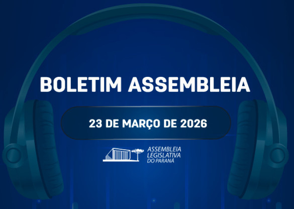 Confira um resumo das principais notícias da Assembleia Legislativa no Boletim Assembleia
