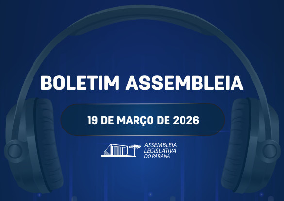 Confira um resumo das principais notícias da Assembleia Legislativa no Boletim Assembleia