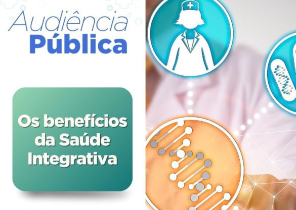 Assembleia promove audiência pública sobre “Os benefícios da Saúde Integrativa”