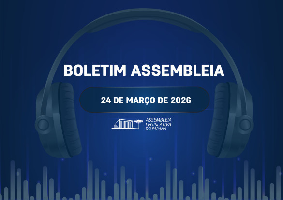 Confira um resumo das principais notícias da Assembleia Legislativa no Boletim Assembleia
