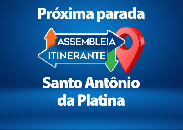 Deputados já estão na expectativa para a edição da Assembleia Itinerante de Santo Antônio da Platina