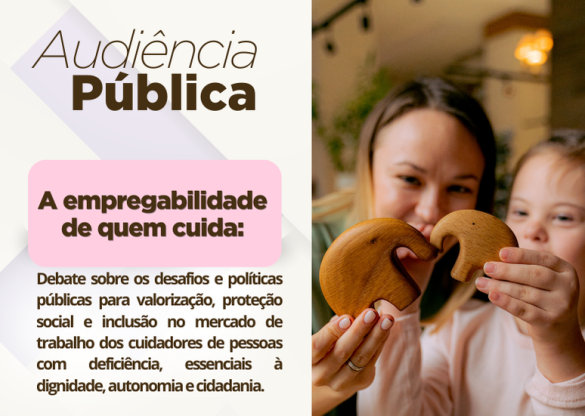 Audiência pública na Assembleia aborda empregabilidade de cuidadores de pessoas com deficiência
