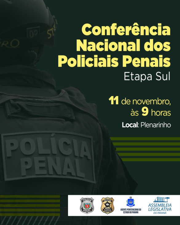 Assembleia recebe Etapa Sul da Conferência Nacional da Polícia Penal