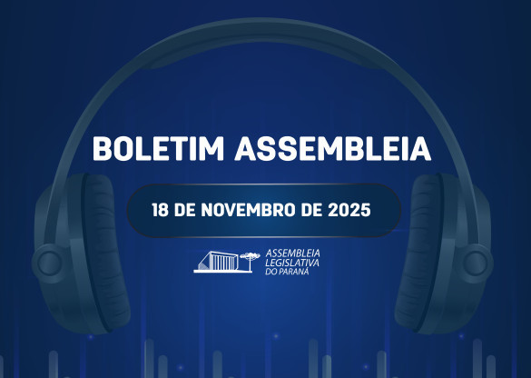 Confira um resumo das principais notícias da Assembleia Legislativa no Boletim Assembleia