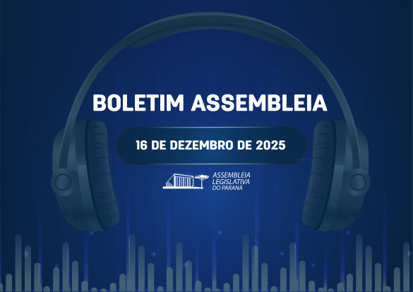 Confira um resumo das principais notícias da Assembleia Legislativa no Boletim Assembleia
