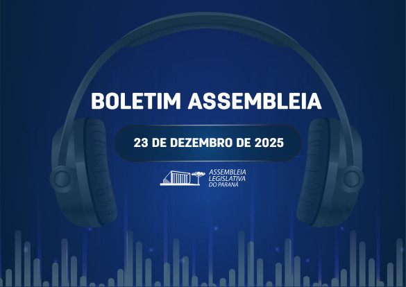 Confira um resumo das principais notícias da Assembleia Legislativa no Boletim Assembleia