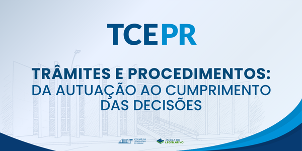 Trâmites e Procedimentos no Tribunal de  Contas:  da Autuação ao Cumprimento das  Decisões