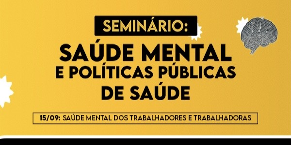 Seminário: SMPP - Saúde Mental dos Trabalhadores e Trabalhadoras
