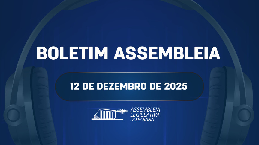 Confira um resumo das principais notícias da Assembleia Legislativa no Boletim Assembleia