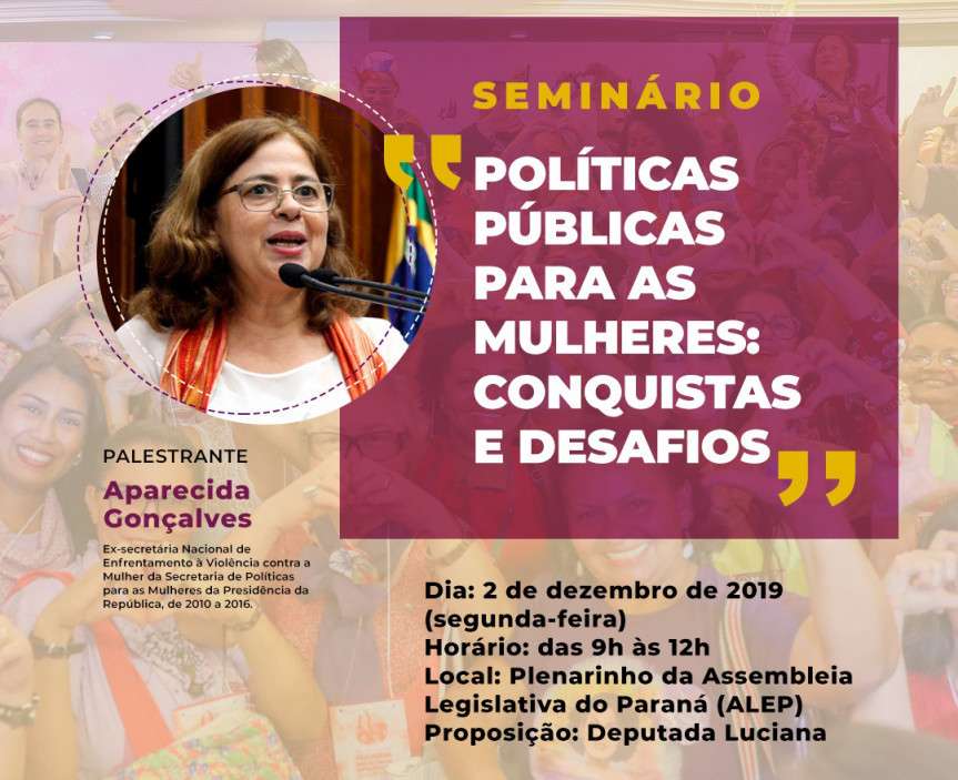 Deputada Luciana Rafagnin (PT) promove seminário para debater as Políticas Públicas para as Mulheres: Conquistas e Desafios.