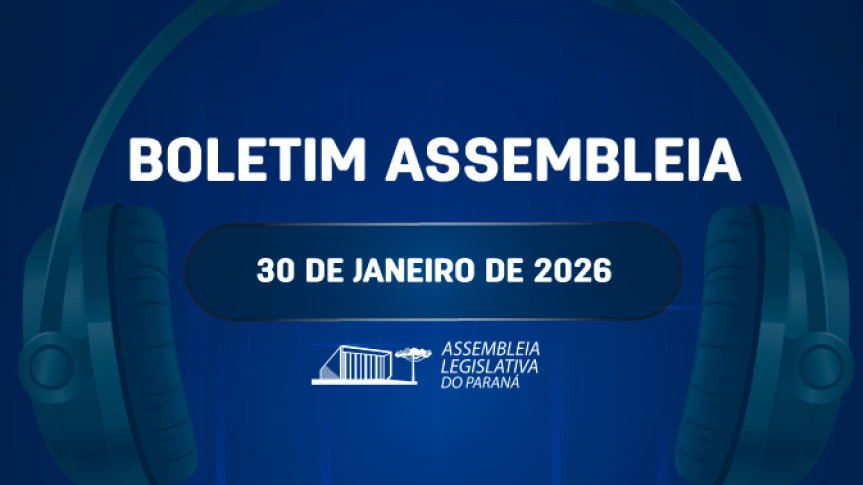 Confira um resumo das principais notícias da Assembleia Legislativa no Boletim Assembleia