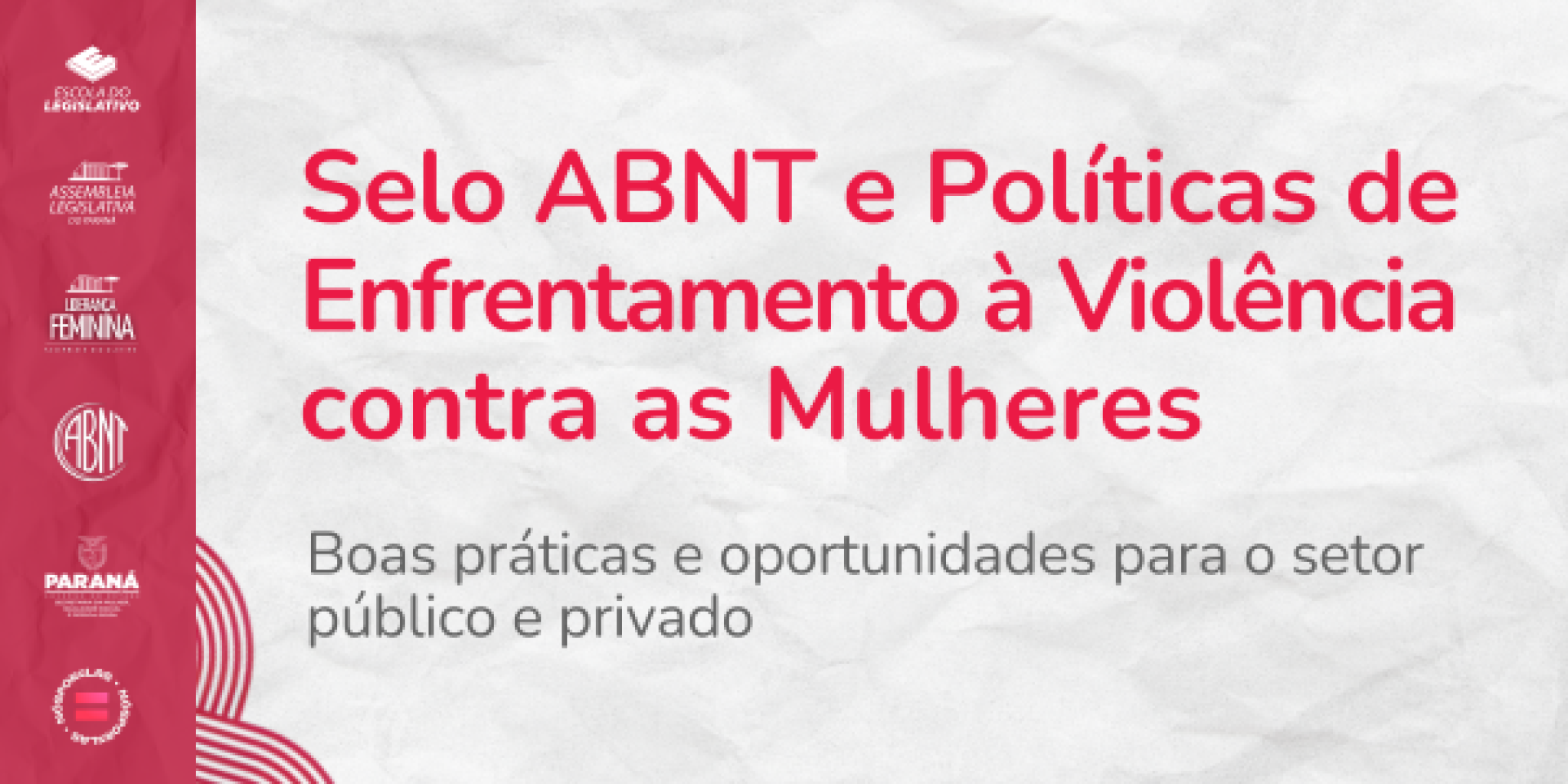 Assembleia Legislativa do Paraná sedia evento sobre Selo ABNT de boas práticas no combate à violência contra as mulheres