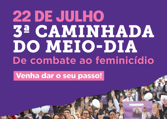 Caminhada do Meio-Dia reforça legislação estadual de combate ao feminicídio