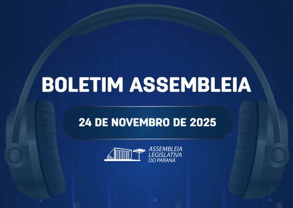 Confira um resumo das principais notícias da Assembleia Legislativa no Boletim Assembleia