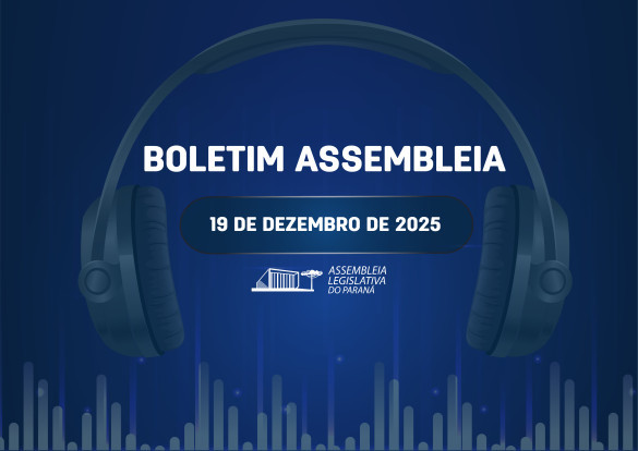 Confira um resumo das principais notícias da Assembleia Legislativa no Boletim Assembleia