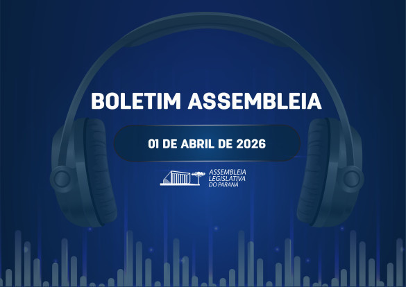 Confira um resumo das principais notícias da Assembleia Legislativa no Boletim Assembleia