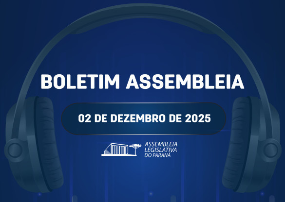 Confira um resumo das principais notícias da Assembleia Legislativa no Boletim Assembleia