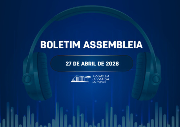 Confira um resumo das principais notícias da Assembleia Legislativa no Boletim Assembleia