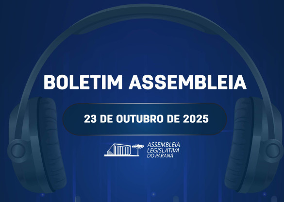 Confira um resumo das principais notícias da Assembleia Legislativa no Boletim Assembleia