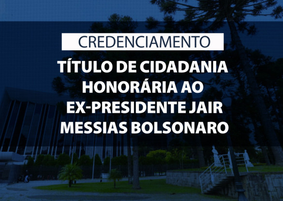 Credenciamento de imprensa para solenidade de entrega de título de Cidadania Honorária ao ex-presidente Jair Messias Bolsonaro