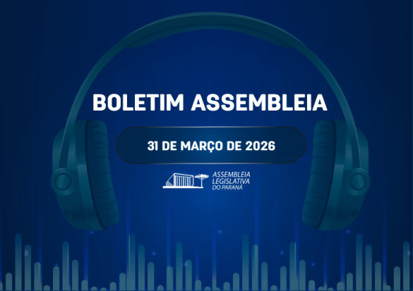 Confira um resumo das principais notícias da Assembleia Legislativa no Boletim Assembleia