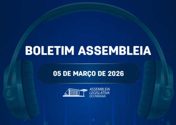 Confira um resumo das principais notícias da Assembleia Legislativa no Boletim Assembleia