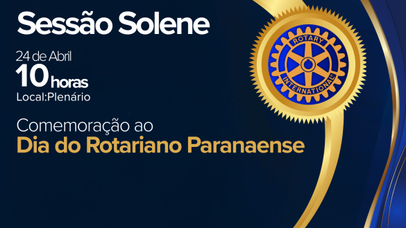 Assembleia promove sessão solene em homenagem ao Dia do Rotariano Paranaense