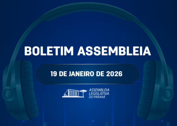 Confira um resumo das principais notícias da Assembleia Legislativa no Boletim Assembleia