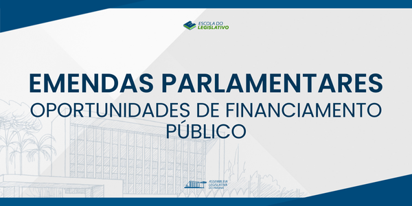 EMENDAS PARLAMENTARES - Oportunidades de Financiamento Público